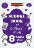 Sudoku Book for Brilliant Minds: 8 Year Old