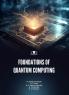 FOUNDATIONS OF QUANTUM COMPUTING