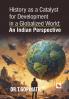 History as a Catalyst for Development in a Globalized World: An Indian Perspective
