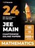 24 Years JEE MAIN (2025-2002) Chapterwise Previous Years Solved Papers Mathematics PYQ Book For 2026 Exam