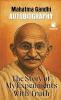 THE STORY OF MY EXPERIMENTS WITH TRUTH ( AN AUTOBIOGRAPHY )