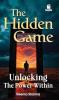 The Hidden Game - Unlocking the Power Within