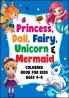 Coloring Book for Kids Ages 4-8: Princess Doll Fairy Unicorn and Mermaid