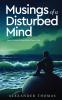 Musings of a Disturbed Mind - Poems from the Greenish-blue phase of life