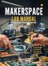 MAKERSPACE LAB MANUAL