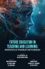 FUTURE EDUCATION IN TEACHING AND LEARNING: PERSPECTIVES OF PSYCHOLOGY AND TECHNOLOGY