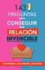 143 Preguntas para Conseguir una Relación Invencible