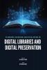 Planning Designing and Developing of Digital Libraries and Digital Preservation
