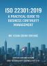 ISO 22301:2019 – A PRACTICAL GUIDE TO BUSINESS CONTINUITY MANAGEMENT