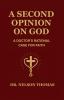 A SECOND OPINION ON GOD: A DOCTOR'S RATIONAL CASE FOR FAITH