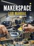 MAKERSPACE LAB MANUAL