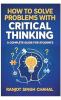 How to Solve Problems with Critical Thinking: A Complete Guide for Students