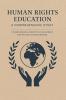 Human Rights Education: A Comprehensive Study - Understanding Concepts Development and Protection Mechanisms