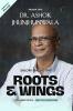 Roots & Wings - Building India's Deep Tech Ecosystem | Authorised Biography of Padma Shri Dr. Ashok Jhunjhunwala - Hardback
