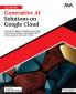 Ultimate Generative AI Solutions on Google Cloud