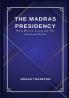 THE MADRAS PRESIDENCY With Mysore Coorg and The Associated States