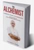 The Alchemist - Leadership Odyssey of Narendra Modi - Rss Volunteer to Three Times Prime Minister of India