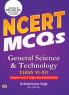NCERT MCQs General Science & Technology Class 6 To 12 Useful Book For UPSC State PSCs & All Competitive Exam Chapter-wise and Topic-wise Solved Paper 2025