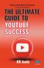 The Ultimate Guide to YouTube Success