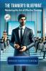 THE TRAINER'S BLUE PRINT: Mastering the Art of Effective Training [Vol. 1]