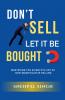 Don't Sell Let It Be Bought: Mastering the Scientific Art of Non-Manipulative Selling