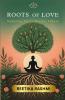 ROOTS OF LOVE: Nurturing Self to Nurture Others