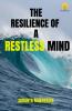 The Resilience of a Restless Mind