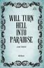 Will Turn Hell into Paradise Just Wait!