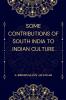 SOME CONTRIBUTIONS OF SOUTH INDIA TO INDIAN CULTURE