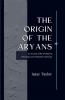 The Origin of the ARYANS An Account of the Prehistoric Ethnology and Civilisation of Europe
