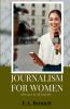 Journalism for Women A P r a c t i c a l G u i d e