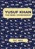 YUSUF KHAN THE REBEL COMMANDENT