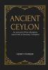 ANCIENT CEYLON An Account of the Aborigines and of Part of the Early Civilisation