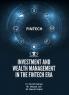 INVESTMENT AND WEALTH MANAGEMENT IN THE FINTECH ERA
