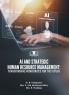 AI AND STRATEGIC HUMAN RESOURCE MANAGEMENT: TRANSFORMING WORKFORCES FOR THE FUTURE