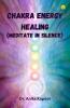 Chakra Energy Healing (Meditate in Silence)