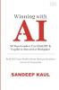 Winning with AI: 50 Ways Leaders Use ChatGPT & Copilot to Succeed at Work-Life Case Studies from Business Leaders Across 23 Countries