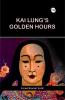KAI LUNG'S GOLDEN HOURS