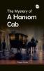 THE MYSTERY OF A HANSOM CAB