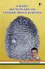 A Basic Dictionary on Finger Print Science|Dictionary of forensics and finger print by finger print expert Somanathan Kesavan|Paridhi Publications