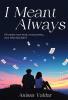 I Meant Always - He meant every word every promise...even when fate didn't