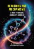 Reactions and Mechanisms: A Guide to Organic Chemistry Learners