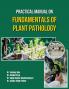 Practical Manual on Fundamentals of Plant Pathology
