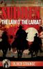 SUDDEN 10: THE LAW O' THE LARIAT