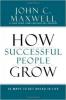 HOW SUCCESSFUL PEOPLE GROW