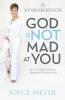GOD IS NOT MAD AT YOU
