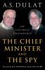 THE CHIEF MINISTER AND THE SPY : An Unlikely Friendship