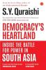 Democracy’s Heartland : Inside The Battle For Power in South Asia