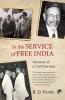 IN THE SERVICE OF FREE INDIA : MEMOIR OF A CIVIL SERVANT