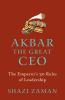 Akbar The Great Ceo : The Emperor’s 30 Rules of Leadership